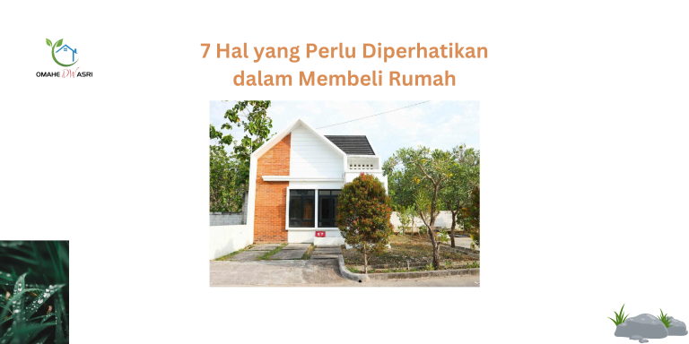 Read more about the article Tips Beli Rumah : 7 Hal yang Perlu Diperhatikan dalam Membeli Rumah